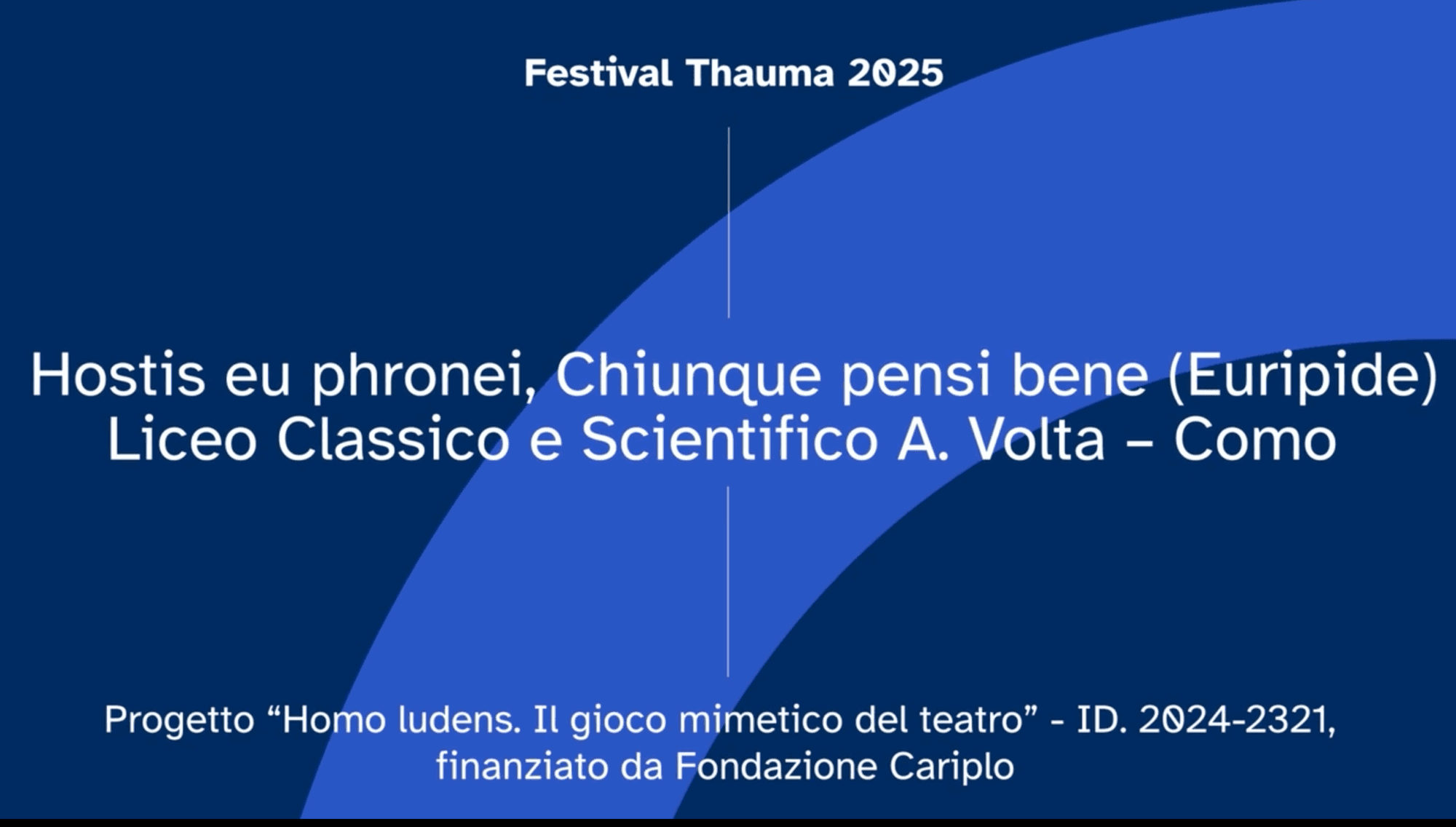 Hostis eu phronei, Chiunque pensi bene (Euripide) – Liceo Classico e Scientifico A. Volta – Como